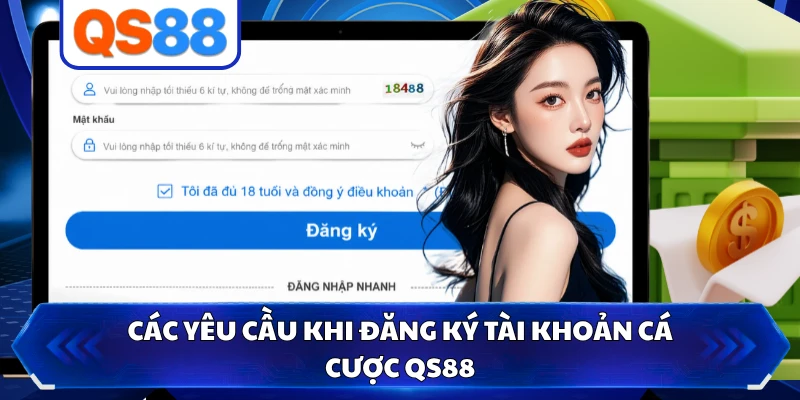 Các yêu cầu khi đăng ký tài khoản cá cược QS88 
