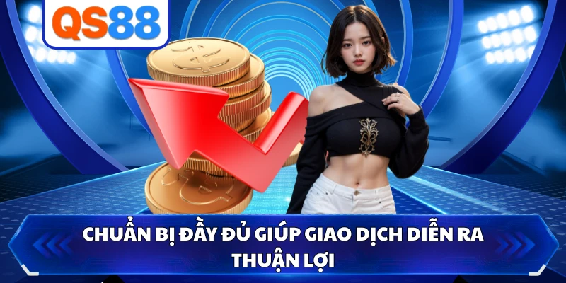 Chuẩn bị đầy đủ giúp giao dịch diễn ra thuận lợi