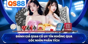 Đánh Giá QS88 Có Uy Tín Không Qua Góc Nhìn Phân Tích