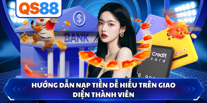 Hướng dẫn nạp tiền dễ hiểu trên giao diện thành viên 