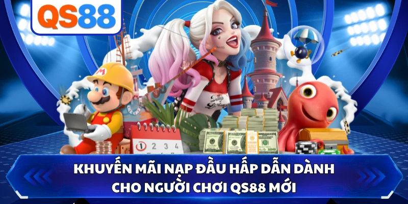 Khuyến Mãi Nạp Đầu Hấp Dẫn Dành Cho Người Chơi QS88 Mới