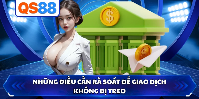 Những điều cần rà soát để giao dịch không bị treo 